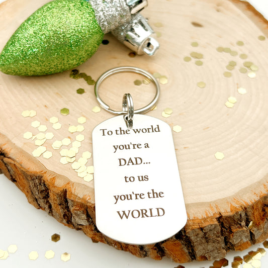 DAD YOU ARE MY/OUR WORLD KEYCHAIN