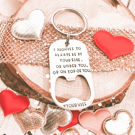 I PROMISE TO ALWAYS-BOTTLE OPENER